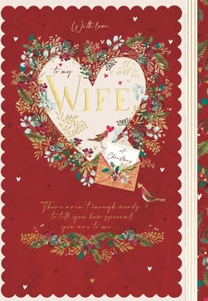 Celebrate your wonderful Wife this Christmas with a card that truly expresses your love. This beautiful card features a festive heart-shaped wreath, adorned with delicate foliage, berries, and charming robins. Glistening gold accents highlight the loving message 'to my WIFE' and the heartfelt sentiment: 'There aren't enough words to tell you how special you are to me...' It's a thoughtful way to show her how much she means to you during the festive season. A truly special card designed to make her Christmas even brighter.