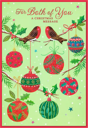 Bring festive cheer to your customers with this delightful 'To Both Of You' Christmas card from Simon Elvin. Perfect for couples, this charming card features two sweet robins perched on snow-dusted branches, surrounded by an array of beautifully decorated baubles in traditional reds and greens.

The intricate designs, including holly, stars, and festive patterns, create a truly special feel. With a gentle green background and subtle glitter accents, it's a wonderful way to send a warm Christmas message. Each pack contains 6 cards, ready to add a touch of seasonal magic to your retail offering.