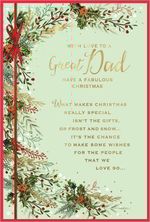Show a special Dad how much he means this Christmas with this beautiful card from Simon Elvin. Adorned with a classic festive design of lush green foliage, vibrant red berries, and a delicate red ribbon, it's a truly eye-catching choice.
The elegant gold lettering on the front wishes 'With Love to a Great Dad, Have a Fabulous Christmas'. Inside, a heartfelt message reminds us what truly makes the season special: "What makes Christmas really special isn't the gifts, or frost and snow... It's the chance to make some wishes for the people that we love so..."
This thoughtful card is perfect for expressing love and appreciation. Supplied in a convenient pack of 6, it's an ideal addition to any Christmas card collection.