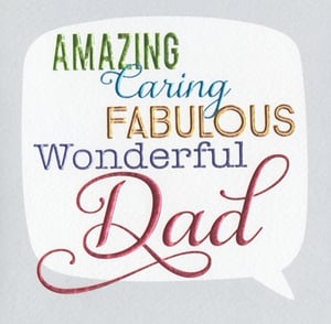 Show Dad just how much he means to you with this wonderful card from Second Nature. Featuring a charming speech bubble design, it beautifully expresses heartfelt sentiments. Adorned with words like 'AMAZING', 'Caring', 'FABULOUS', and 'Wonderful' in a delightful mix of fonts and vibrant colours, including eye-catching metallic finishes, this card is sure to make any dad feel truly special. The elegant 'Dad' script adds a perfect finishing touch. Stock up your shelves with this popular design, available in a convenient 1x3 pack. A perfect choice for Father's Day, birthdays, or just to say thank you.
