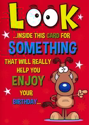 Get ready to bring smiles with this fantastic 'Open Humorous' birthday card from Simon Elvin! Featuring a playful cartoon dog and bold, eye-catching text, this card promises a delightful surprise inside. The front teases with 'LOOK... INSIDE THIS CARD FOR SOMETHING THAT WILL REALLY HELP YOU ENJOY YOUR BIRTHDAY...', building anticipation for the recipient. Perfect for anyone who appreciates a good laugh, its vibrant design and witty message make it a popular choice. Stock up your shelves with this engaging design, available in a convenient pack of 6. A surefire way to add fun to any birthday celebration!