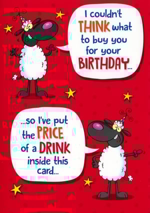 Make someone's birthday extra special and bring a smile to their face with this hilarious 'Open Humorous' card from Simon Elvin! Featuring two cheeky cartoon sheep in party hats, this card perfectly captures the dilemma of gift-giving with a witty twist. The message reads, "I couldn't THINK what to buy you for your BIRTHDAY... ...so I've put the PRICE of a DRINK inside this card...." It's the ideal way to give a practical gift with a touch of fun.

This delightful card is sure to be a popular choice for customers looking for something light-hearted and memorable. Supplied in a convenient pack of 6, it's a fantastic addition to any greeting card display. Stock up now and let your customers share a laugh!