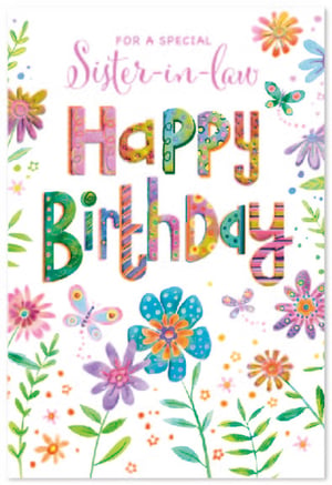 Celebrate your wonderful Sister-in-law with this truly delightful birthday card from Simon Elvin. Bursting with vibrant colours and charming floral designs, this card is sure to bring a smile to her face. The cheerful 'HAPPY BIRTHDAY' message stands out in bold, patterned lettering, surrounded by an array of pretty flowers and playful butterflies. A sweet, scripted 'FOR A SPECIAL Sister-in-law' adds a heartfelt personal touch. With its bright and joyful aesthetic, this card is the perfect way to send warm wishes and show how much she's appreciated on her special day. It's a beautiful card for a beautiful person.