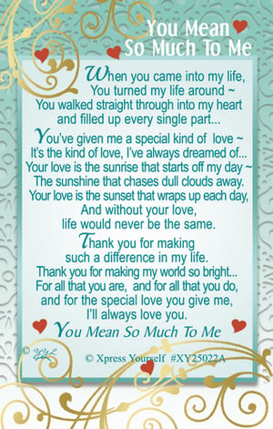 Help your customers express their deepest feelings with our 'You Mean So Much To Me' sentimental plaque from Xpress Yourself. This beautifully designed item features a heartwarming poem, crafted to convey profound love and appreciation. The verse eloquently describes a transformative love, likening it to the warmth of a sunrise and the comfort of a sunset, thanking the recipient for making life brighter.
Perfect for anniversaries, Valentine's Day, or as an everyday token of affection, this plaque offers a truly meaningful way to celebrate a special bond. Available in a convenient 1x6 pack size, it's an ideal addition to your gift range, sure to resonate with anyone looking to share their heart.