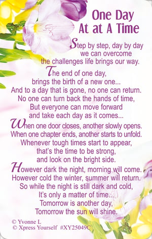 Introduce a touch of daily inspiration to your customers with our 'One Day At A Time' product. Featuring a beautiful design of delicate lilac and yellow flowers, this item carries a truly uplifting message. The heartfelt poem encourages resilience, reminding us that 'However dark the night, morning will come' and to always 'look on the bright side'. It's a gentle reminder to embrace each day and find hope in new beginnings. Perfect for gift shops, card retailers, or any business looking to offer thoughtful, encouraging items. Supplied by Xpress Yourself in a convenient pack of 6, these are ready to bring positivity to your shelves. A wonderful way to inspire your customers, one day at a time.