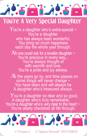 Offer your customers a beautiful way to show their love with this 'You're A Very Special Daughter' sentimental print. Adorned with a delightful pink background and elegant illustrations of shoes, handbags, and perfume, this item exudes feminine charm. The heartfelt message expresses deep appreciation, pride, and cherished affection for a daughter, making it a perfect gift for any occasion. From Xpress Yourself, this touching piece is sure to resonate with buyers looking to celebrate their special daughters. Available in a convenient pack of 1x6.