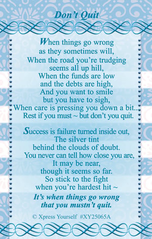 Inspire and uplift with our beautiful "Don't Quit" motivational card, a truly heartwarming message from Xpress Yourself. This elegant verse offers a gentle yet profound reminder to persevere through life's challenges, whether facing uphill struggles, financial worries, or simply needing a boost of encouragement.
Adorned with a calming blue design and graceful script, this card assures that success is often closer than it seems, even when things feel tough. It's the perfect pick-me-up for anyone needing a reminder of their inner strength. Share this timeless message of resilience and help loved ones remember to never give up. It’s more than just a card; it’s a beacon of unwavering spirit.