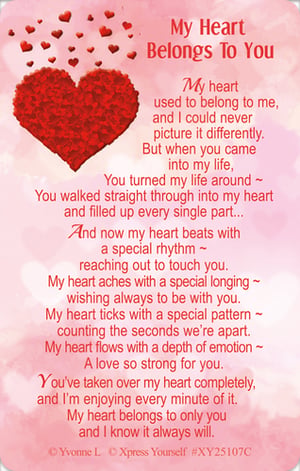 Express your deepest affections with our 'My Heart Belongs To You' card from Xpress Yourself. This beautiful design features a stunning red heart, crafted from smaller hearts, symbolising profound love. The heartfelt poem inside speaks volumes, describing a love that transforms life, fills every part of the heart, and creates an unbreakable bond. Perfect for anniversaries, Valentine's Day, or simply to show someone how much they mean to you. This card is a truly romantic gesture, ensuring your message of devotion is beautifully conveyed. Available in a convenient pack of 6, it's an essential addition to any gift shop or card retailer looking to offer premium, emotionally resonant products.